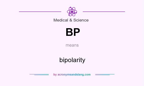 What does BP mean? It stands for bipolarity