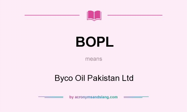 What does BOPL mean? It stands for Byco Oil Pakistan Ltd