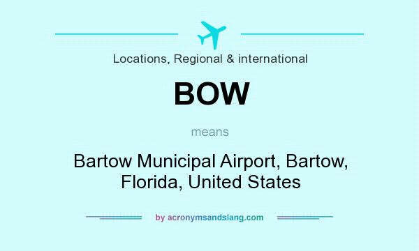 What does BOW mean? It stands for Bartow Municipal Airport, Bartow, Florida, United States