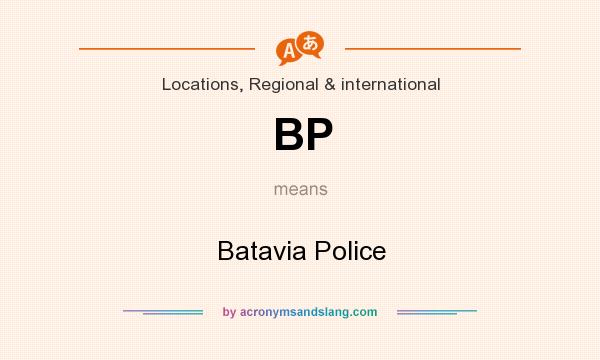 What does BP mean? It stands for Batavia Police