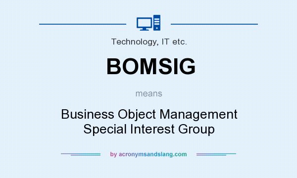 What does BOMSIG mean? It stands for Business Object Management Special Interest Group