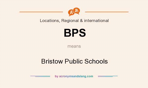 What does BPS mean? It stands for Bristow Public Schools
