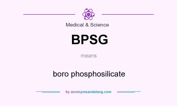 What does BPSG mean? It stands for boro phosphosilicate