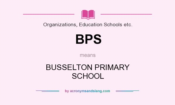 What does BPS mean? It stands for BUSSELTON PRIMARY SCHOOL