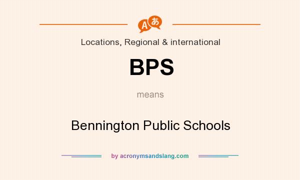 What does BPS mean? It stands for Bennington Public Schools