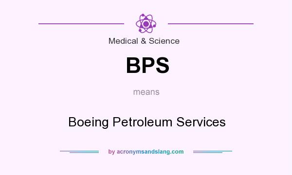 What does BPS mean? It stands for Boeing Petroleum Services