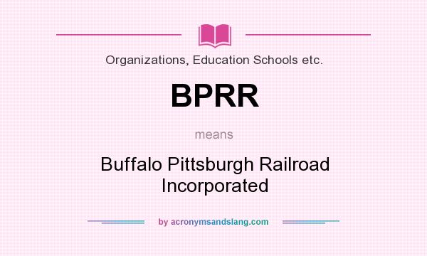 What does BPRR mean? It stands for Buffalo Pittsburgh Railroad Incorporated