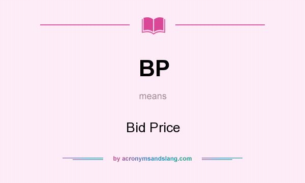 What does BP mean? It stands for Bid Price