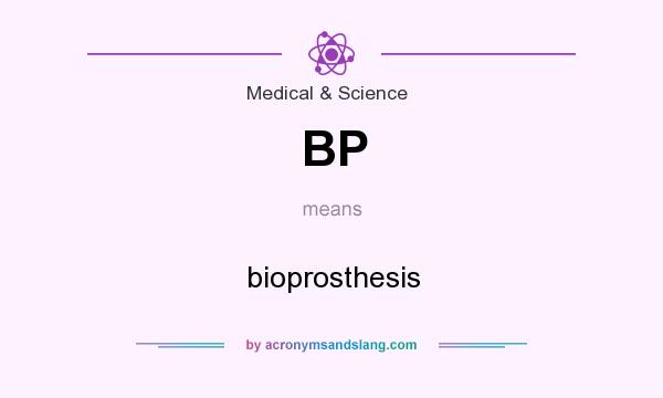 What does BP mean? It stands for bioprosthesis