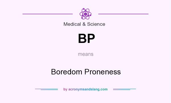 What does BP mean? It stands for Boredom Proneness