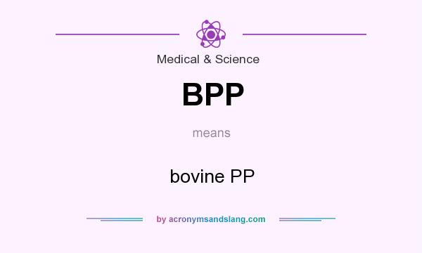 What does BPP mean? It stands for bovine PP