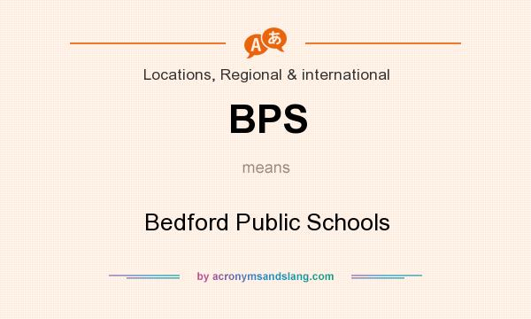 What does BPS mean? It stands for Bedford Public Schools