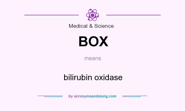 What does BOX mean? It stands for bilirubin oxidase
