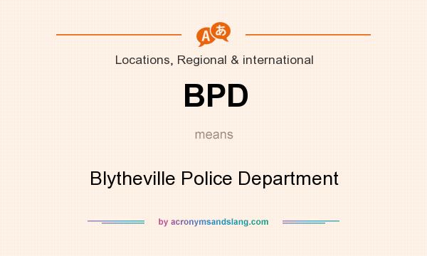 What does BPD mean? It stands for Blytheville Police Department