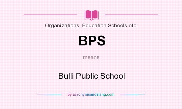 What does BPS mean? It stands for Bulli Public School