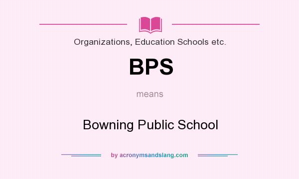 What does BPS mean? It stands for Bowning Public School