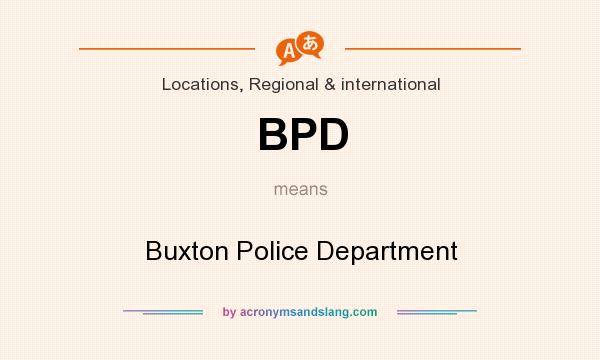 What does BPD mean? It stands for Buxton Police Department