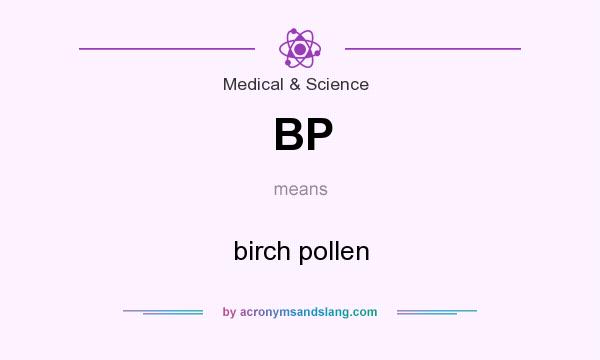 What does BP mean? It stands for birch pollen