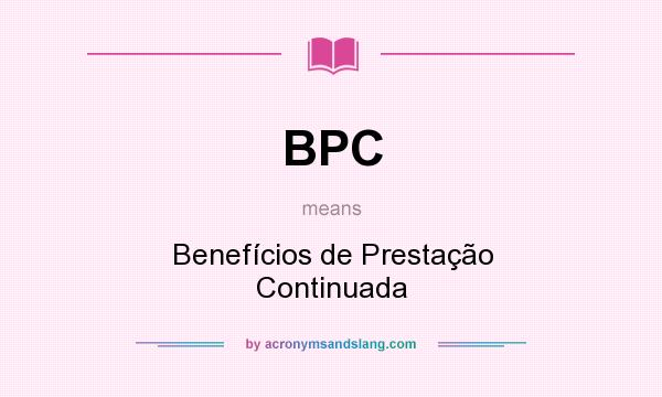 What does BPC mean? It stands for Benefícios de Prestação Continuada