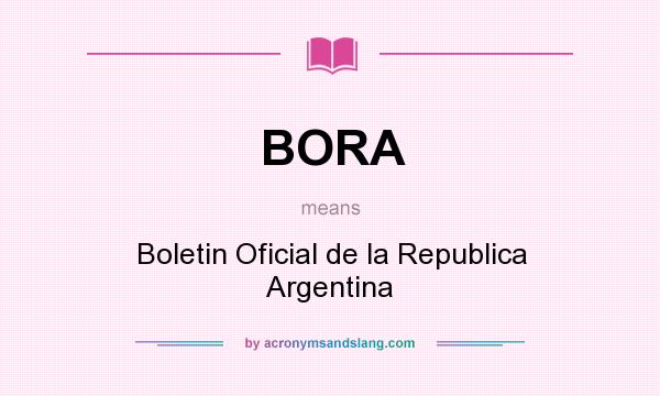 What does BORA mean? It stands for Boletin Oficial de la Republica Argentina
