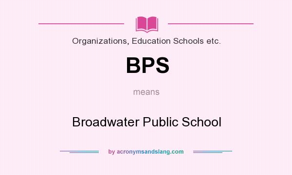 What does BPS mean? It stands for Broadwater Public School