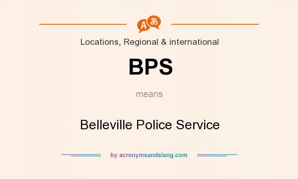 What does BPS mean? It stands for Belleville Police Service