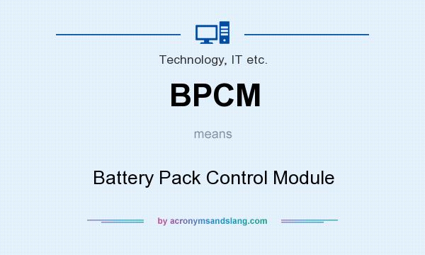 What does BPCM mean? It stands for Battery Pack Control Module