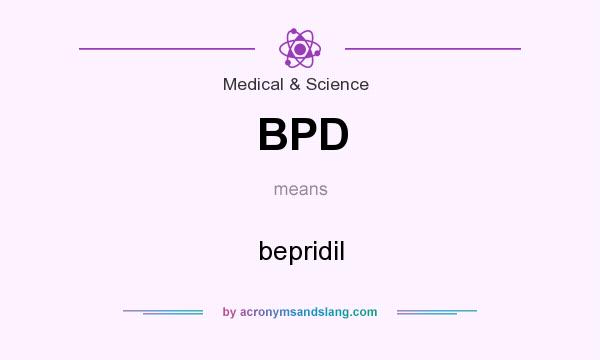 What does BPD mean? It stands for bepridil