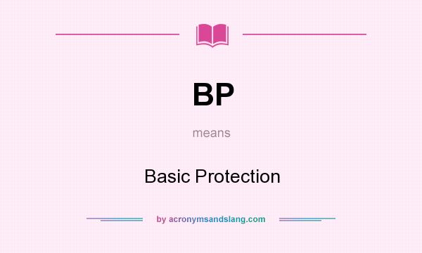 What does BP mean? It stands for Basic Protection