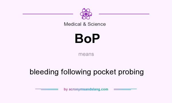 What does BoP mean? It stands for bleeding following pocket probing