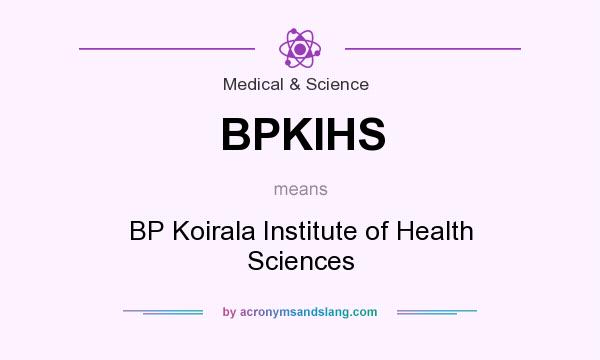 What does BPKIHS mean? It stands for BP Koirala Institute of Health Sciences