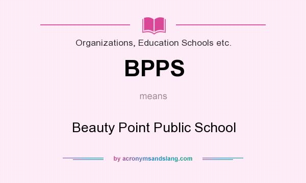What does BPPS mean? It stands for Beauty Point Public School