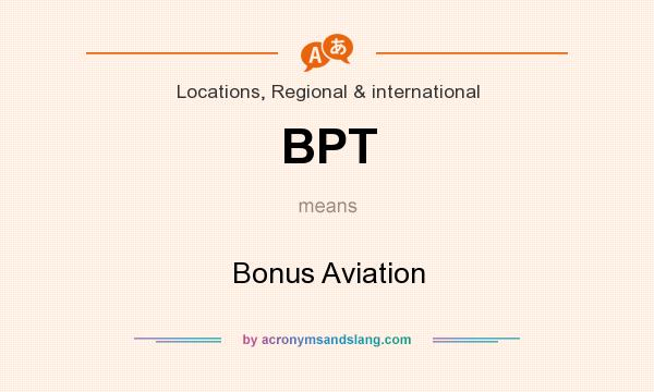 What does BPT mean? It stands for Bonus Aviation