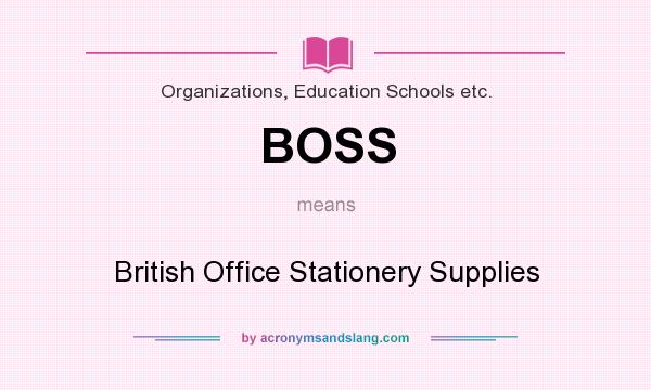 What does BOSS mean? It stands for British Office Stationery Supplies