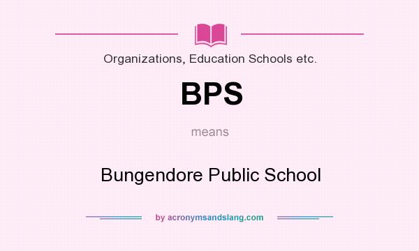 What does BPS mean? It stands for Bungendore Public School