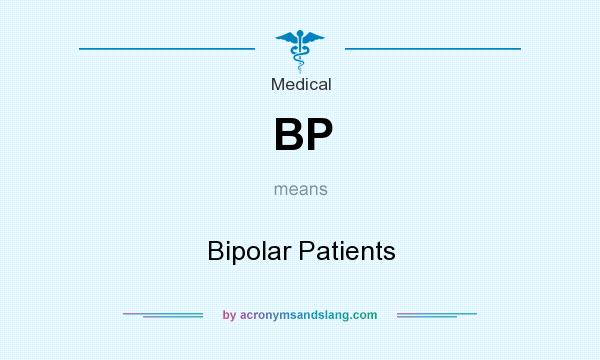 What does BP mean? It stands for Bipolar Patients