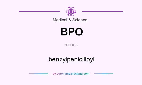 What does BPO mean? It stands for benzylpenicilloyl
