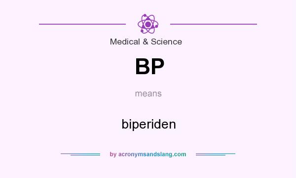 What does BP mean? It stands for biperiden