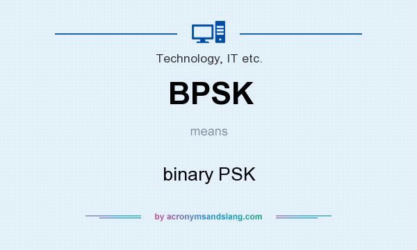 What does BPSK mean? It stands for binary PSK
