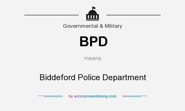 What does BPD mean? It stands for Biddeford Police Department