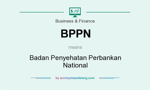 What does BPPN mean? It stands for Badan Penyehatan Perbankan National