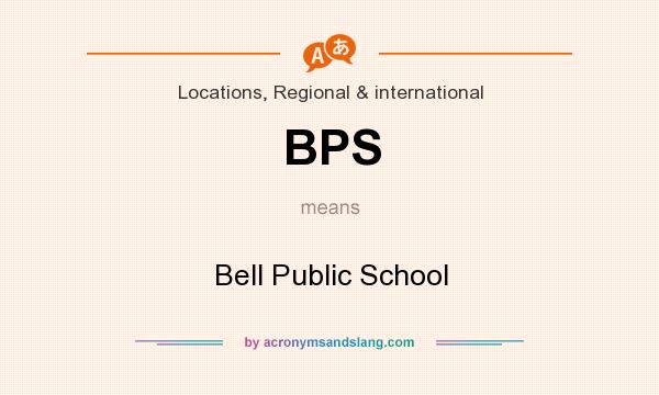 What does BPS mean? It stands for Bell Public School