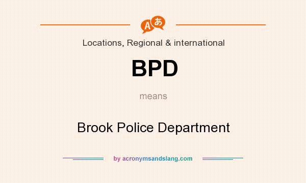 What does BPD mean? It stands for Brook Police Department