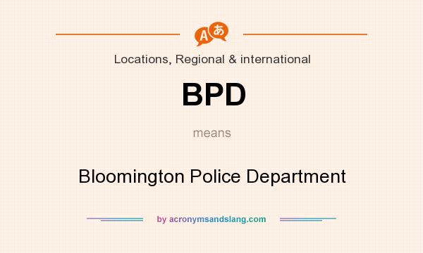 What does BPD mean? It stands for Bloomington Police Department