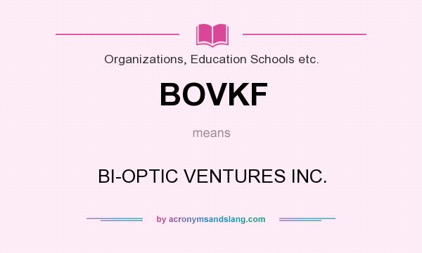 What does BOVKF mean? It stands for BI-OPTIC VENTURES INC.