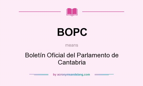 What does BOPC mean? It stands for Boletín Oficial del Parlamento de Cantabria