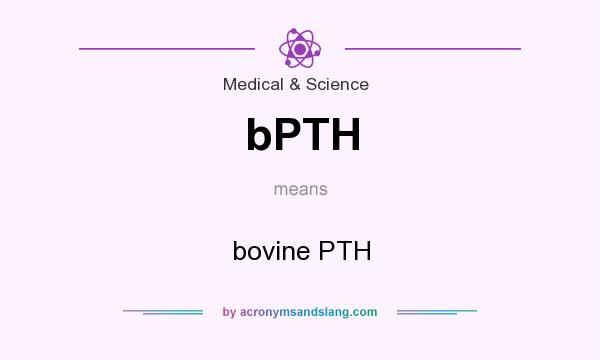 What does bPTH mean? It stands for bovine PTH