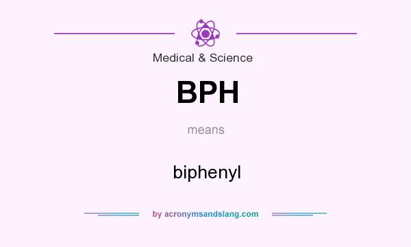What does BPH mean? It stands for biphenyl