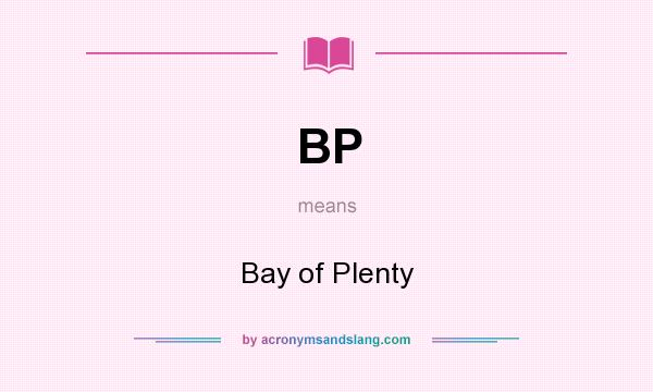 What does BP mean? It stands for Bay of Plenty