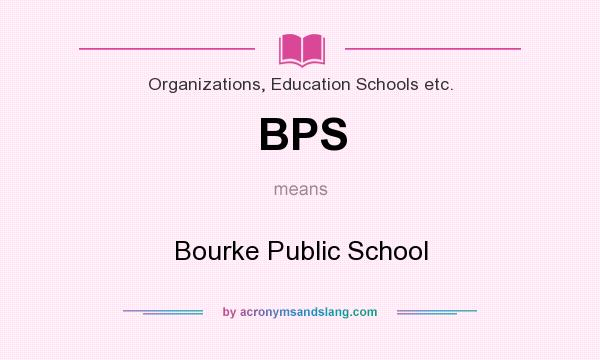 What does BPS mean? It stands for Bourke Public School